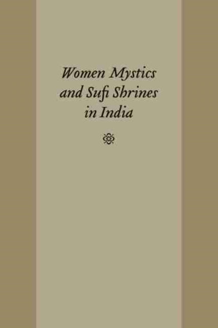 Women Mystics and Sufi Shrines in India