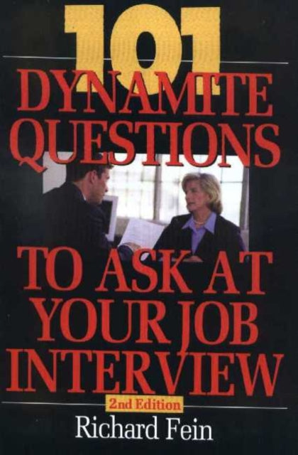 101 Dynamite Questions to Ask At Your Job Interview: Second Edition