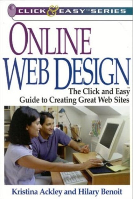 Online Web Design: The Click & Easy Guide to Creating Great Websites