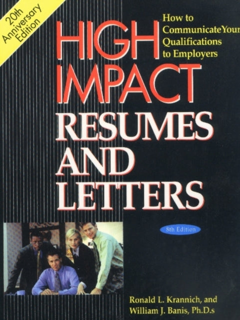 High Impact Resumes & Letters: How to Communicate Your Qualifications to Employers, 8th Edition