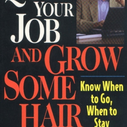 Quit Your Job & Grow Some Hair: Know When to Go, When to Stay