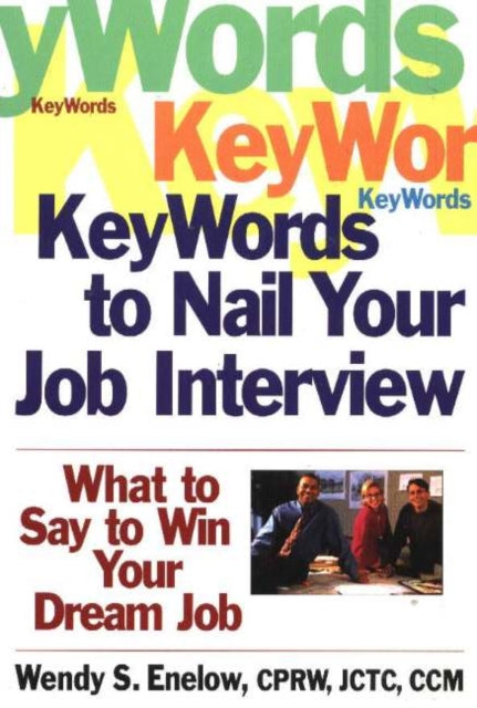 KeyWords to Nail Your Job Interview: What to Say to Win Your Dream Job