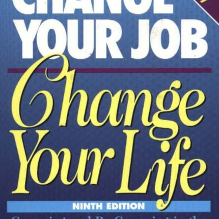 Change Your Job, Change Your Life: Careering & Re-Careering in the New Boom/Bust Economy, 9th Edition