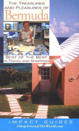 Treasures & Pleasures of Bermuda: Best of the Best in Travel & Shopping