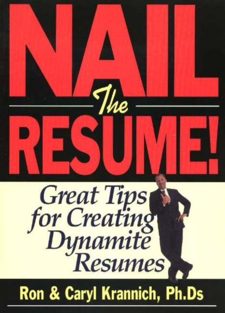 Nail the Resume!: Great Tips for Creating Dynamite Resumes