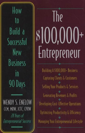 $100,000+ Entrepreneur: How to Build a Successful New Business in 90 Days