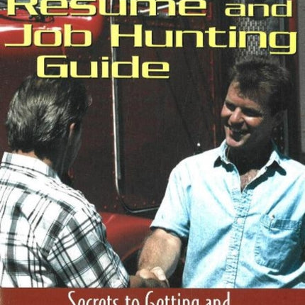 Blue Collar Resume & Job Hunting Guide: Secrets to Getting & Keeping the Job You Really Want