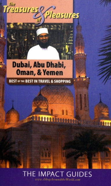 Treasures & Pleasures of Dubai,Abu Dhabi,Oman & Yemen: Best of the Best in Travel and Shopping