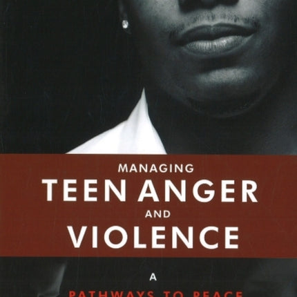 Managing Teen Anger & Violence: A Pathways to Peace Program