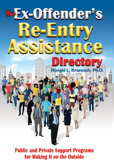 The Ex-Offender's Re-Entry Assistance Directory: Public and Private Support Programs for Making it on the Outside