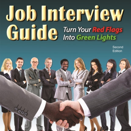 The Ex-Offender's Job Interview Guide: Turn Your Red Flags Into Green Lights