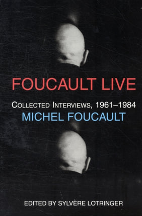 Foucault Live: Collected Interviews, 1961–1984