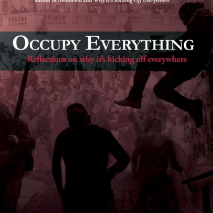 Occupy Everything!: Reflections on why it's kicking off everywhere