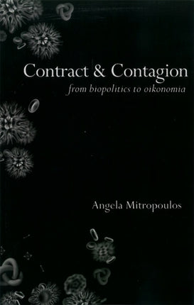 Contract & Contagion: From Biopolitics to
