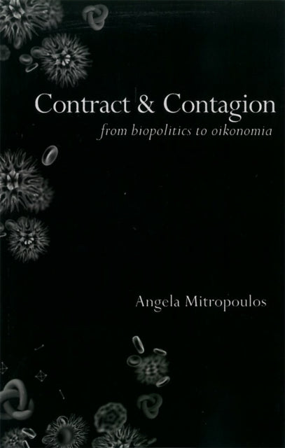 Contract & Contagion: From Biopolitics to Oikonomia