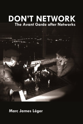 Don't Network: The Avant Garde After Networks