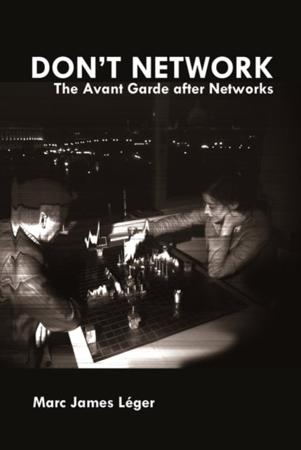 Don't Network: The Avant Garde After Networks