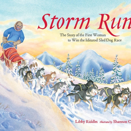 Storm Run: The Story of the First Woman to Win the Iditarod Sled Dog Race