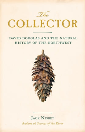 The Collector: David Douglas and the Natural