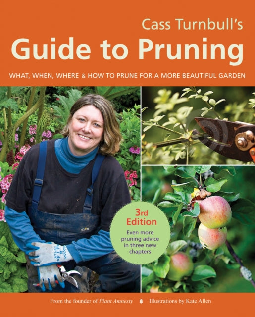 Cass Turnbull's Guide to Pruning, 3rd Edition: What, When, Where, and How to Prune for a More Beautiful Garden