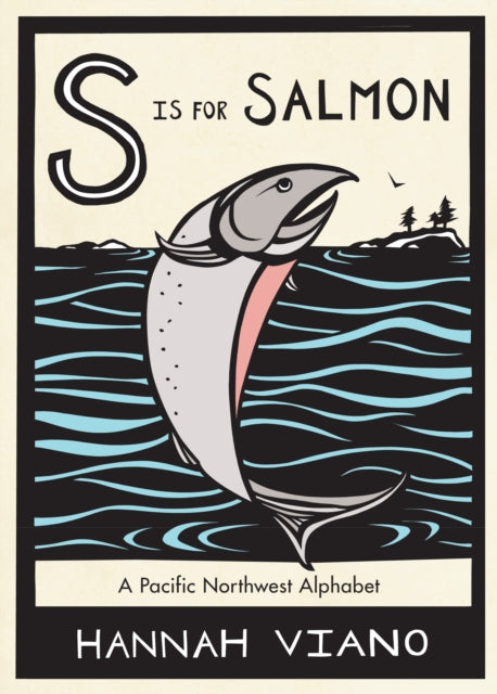 S Is for Salmon: A Pacific Northwest Alphabet