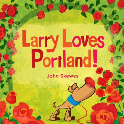 Larry Loves Portland!: A Larry Gets Lost Book