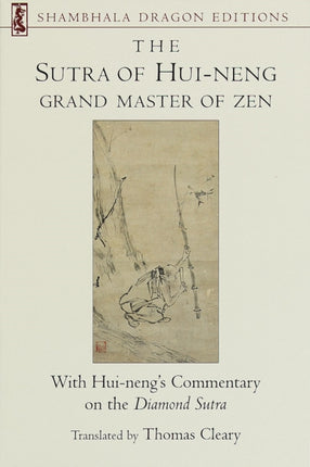 The Sutra of Hui-neng, Grand Master of Zen: With Hui-neng's Commentary on the Diamond Sutra