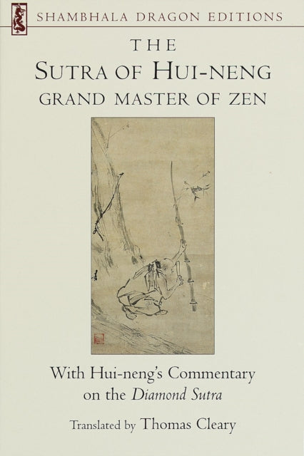 The Sutra of Hui-neng, Grand Master of Zen: With Hui-neng's Commentary on the Diamond Sutra