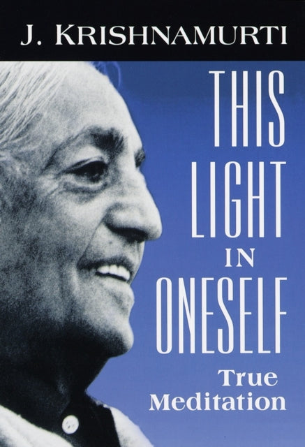 This Light in Oneself: True Meditation