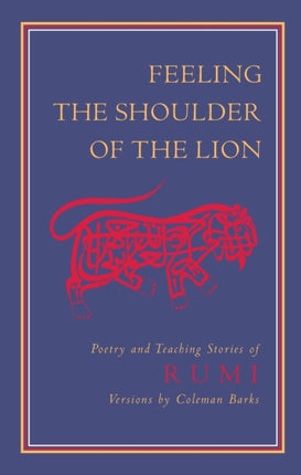 Feeling the Shoulder of the Lion: Poetry and Teaching Stories of Rumi