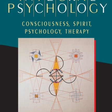 Integral Psychology: Consciousness, Spirit, Psychology, Therapy