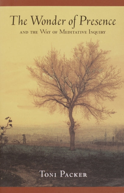 The Wonder of Presence: And the Way of Meditative