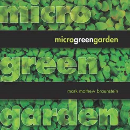 Microgreen Garden: Indoor Grower's Guide to Gourmet Greens