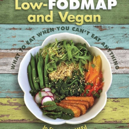 Low Fodmap and Vegan: What to Eat When You Can't Eat Anything