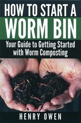 How to Start a Worm Bin: Your Guide to Getting