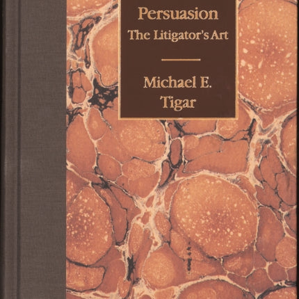 Persuasion: The Litigator's Art