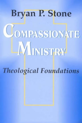Compassionate Ministry: Theological Foundations