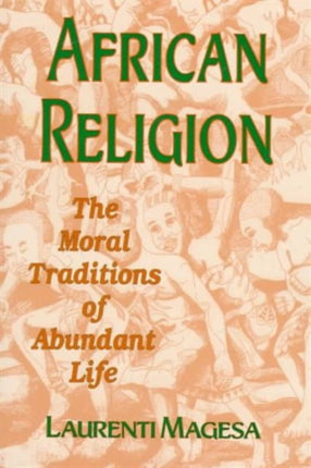 African Religion: The Moral Traditions of Abundant Life