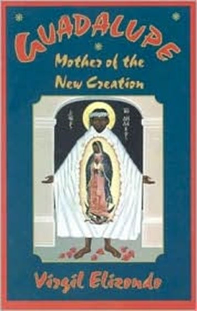 Guadalupe: Mother of the New Creation