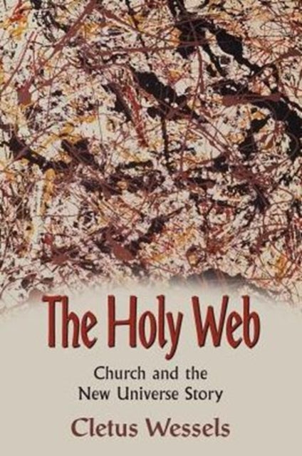 The Holy Web: Church and the New Universe Story