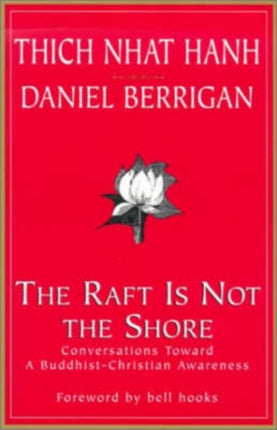 The Raft is Not the Shore: Conversations Toward a Buddhist-Christian Awareness