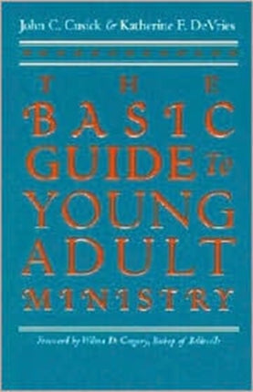 The Basic Guide to Young Adult Ministry / John C. Cusick and Katherine F. Devries.