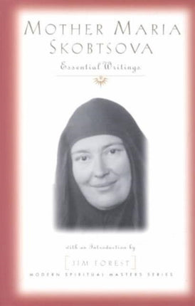 Mother Maria Skobtsova: Essential Writings