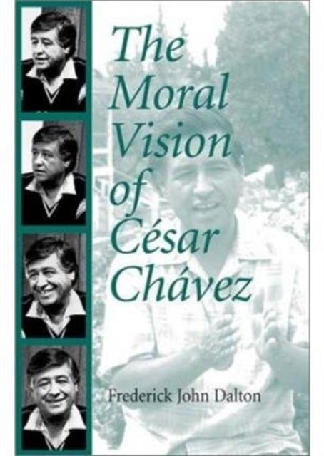 Moral Vision of Cesar Chavez