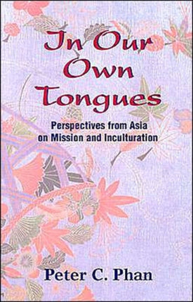 In Our Own Tongues: Asian Perspectives on Mission