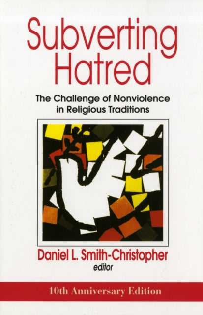 Subverting Hatred: The Challenge of Nonviolence in Religious Traditions