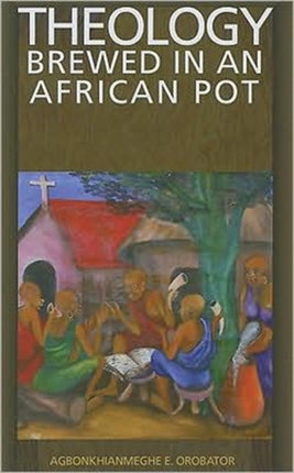 Theology Brewed in an African Pot
