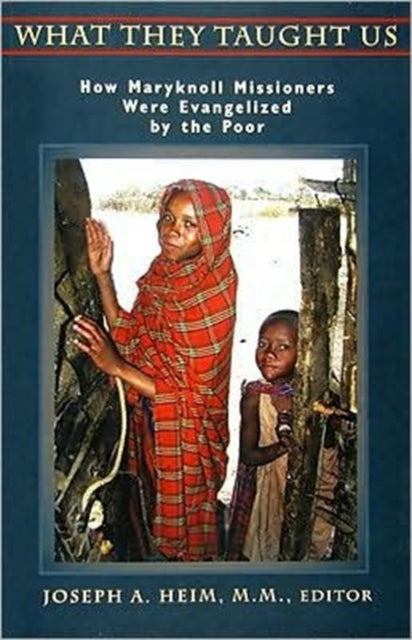 What They Taught Us: How Maryknoll Missioners