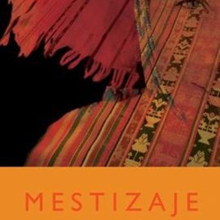 Mestizaje: Remapping Race, Culture, and Faith in