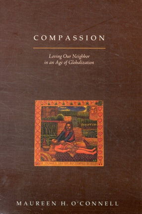 Compassion: Loving Our Neighbor in an Age of Globalization